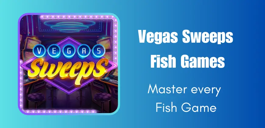 Vegas Sweeps Fish Games