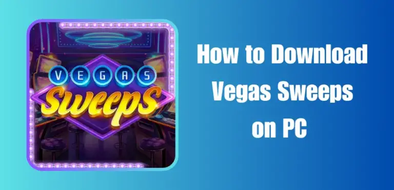 How to Download Vegas Sweeps on PC | Guide for PC Users