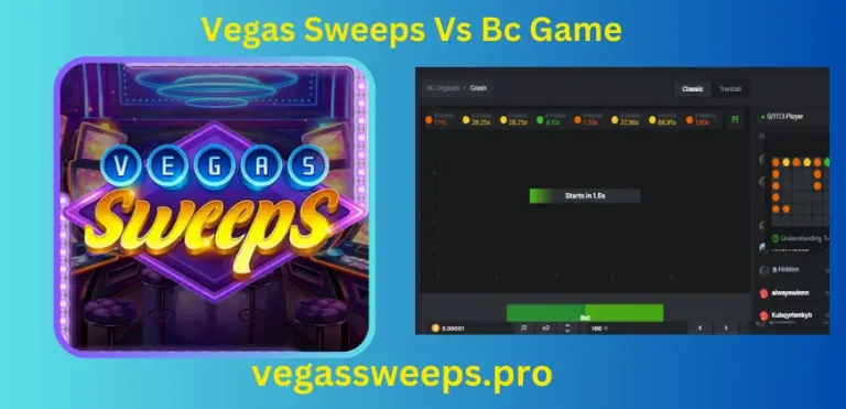 Vegas Sweeps Vs Bc Game: Comparative Review Of Best Casino Games 2024