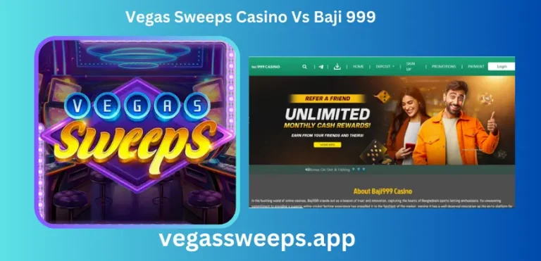 Vegas Sweeps and Baji 999: Comparative Analysis Of Online Games